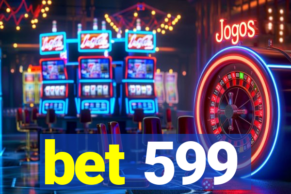 bet 599